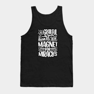 Christian quote A grateful heart is a magnet for miracles Tank Top